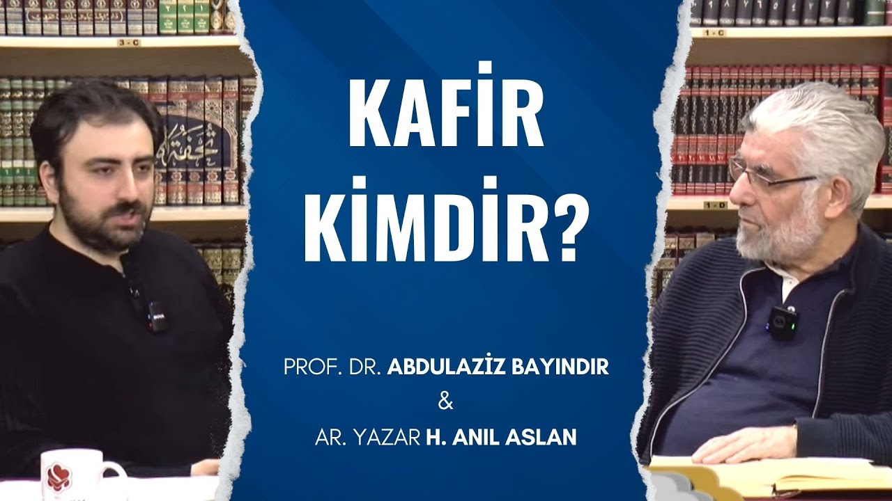Kafir Kimdir? | Prof. Dr. Abdulaziz Bayındır - H. Anıl Aslan