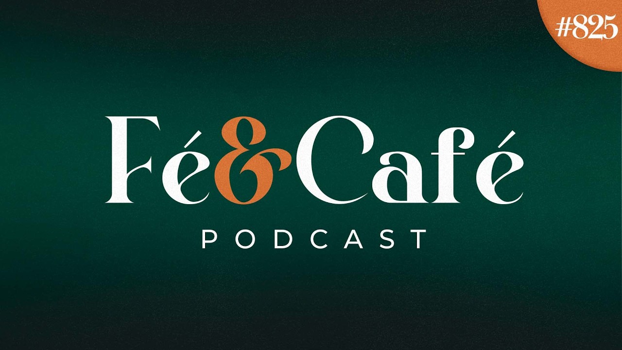 Fé e Café PodCast - #825