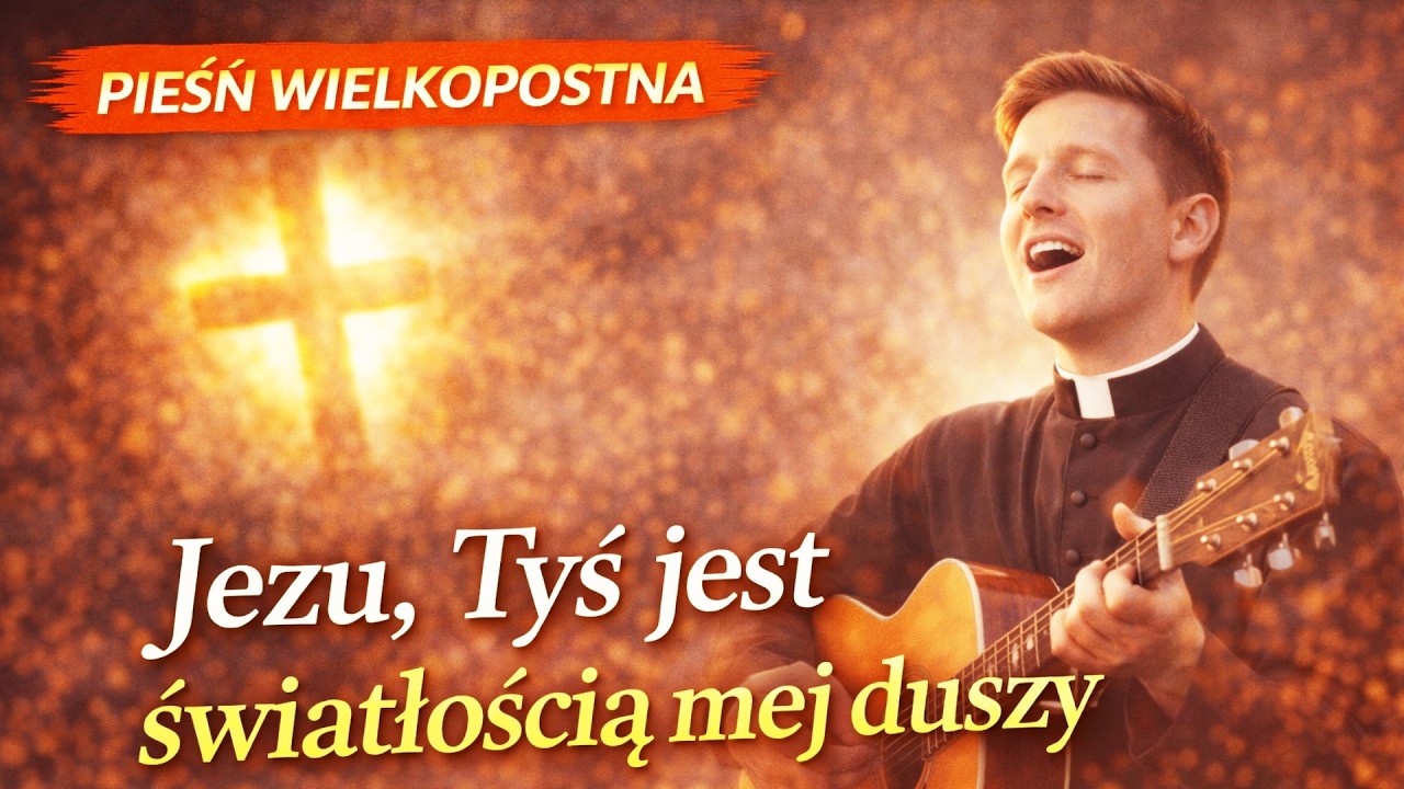 Jezu, Tyś jest światłością mej duszy.Wzruszające wykonanie, które rozświetla serce. Wielki Post 2026