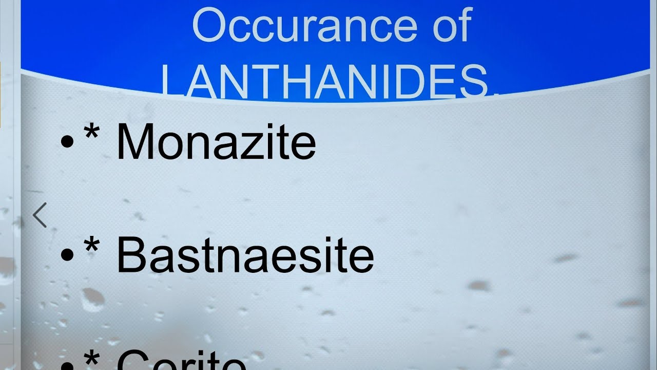 0.5 # The F- Block elements | Occurrence of LANTHANIDES | [Monazite |,bastnaesite,cerite].