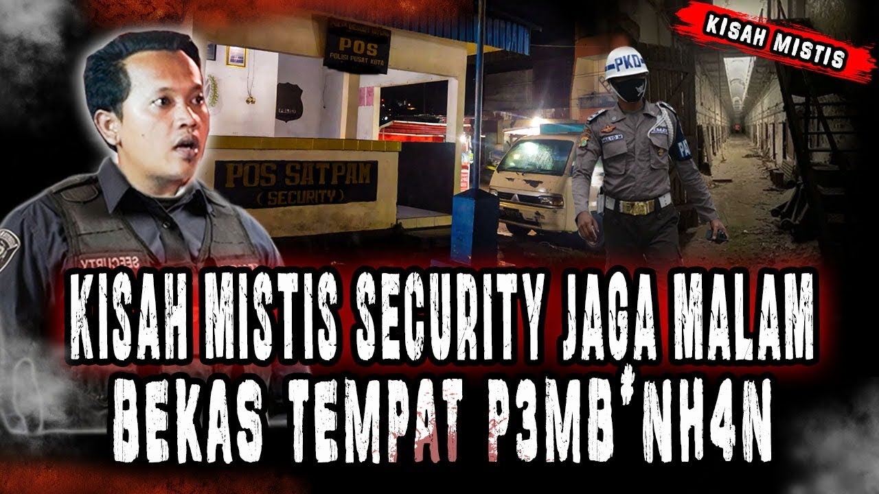 NGERI!! KISAH MISTIS SATPAM JAGA MALAM SAAT BERTUGAS DITEMPAT BEKAS P3MB*NUH4N! BIKIN MERINDING