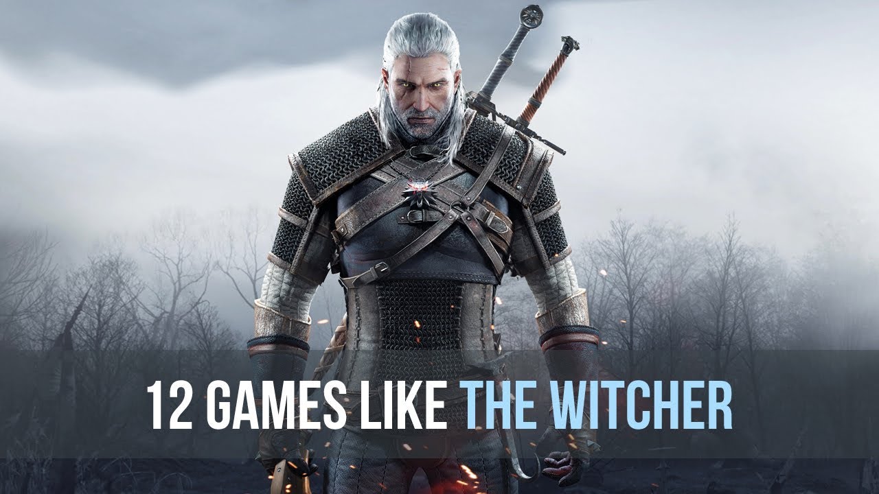 12 Best Games Like The Witcher Series