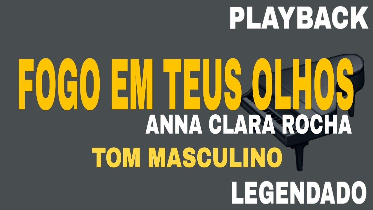 Fogo Em Teus Olhos (🎤PLAYBACK TOM MASCULINO ) Anna Clara Rocha