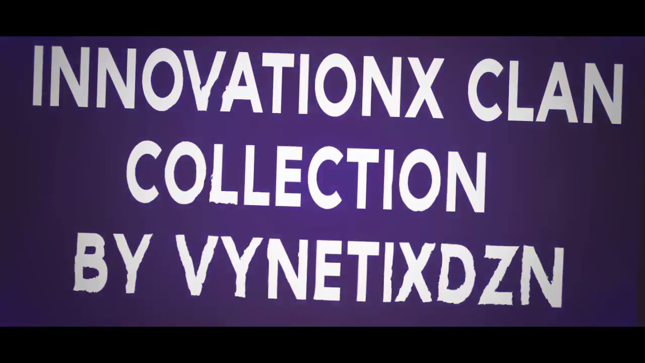 InnovationXClan Intro Compilation - vynetixdzn