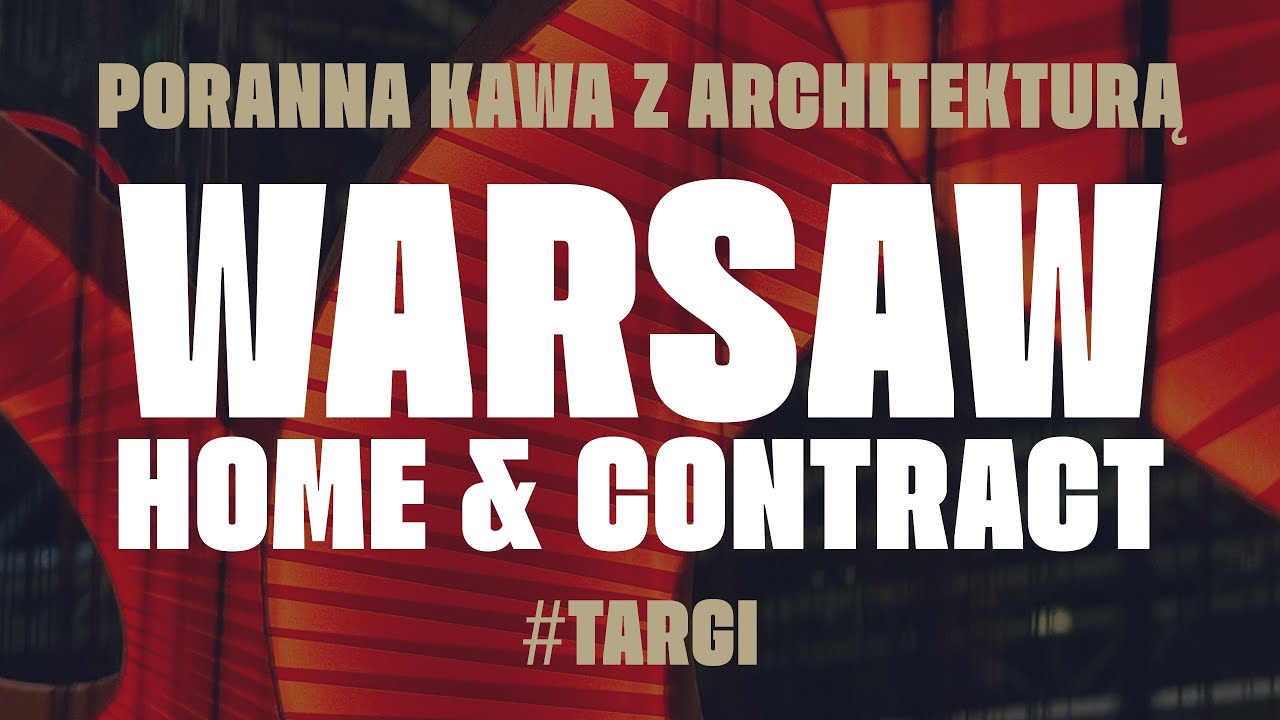 Warsaw Home & Contract 2025 | archipod.pl 