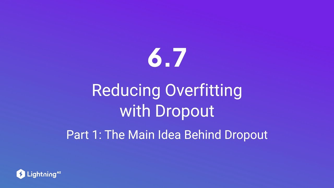 Unit 6.7 | Reducing Overfitting with Dropout | Part 1 | The Main Idea Behind Dropout
