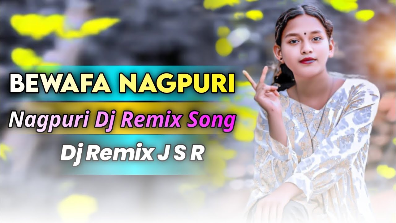 New Nagpuri Bewafa Nagpuri Dj Remix Song Nagpuri Dj Remix Song 2025 Dj Remix J S R
