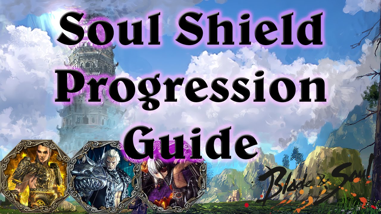 [NA]Soul Shield Progression Guide Blade and Soul BnS Best Soul Shield