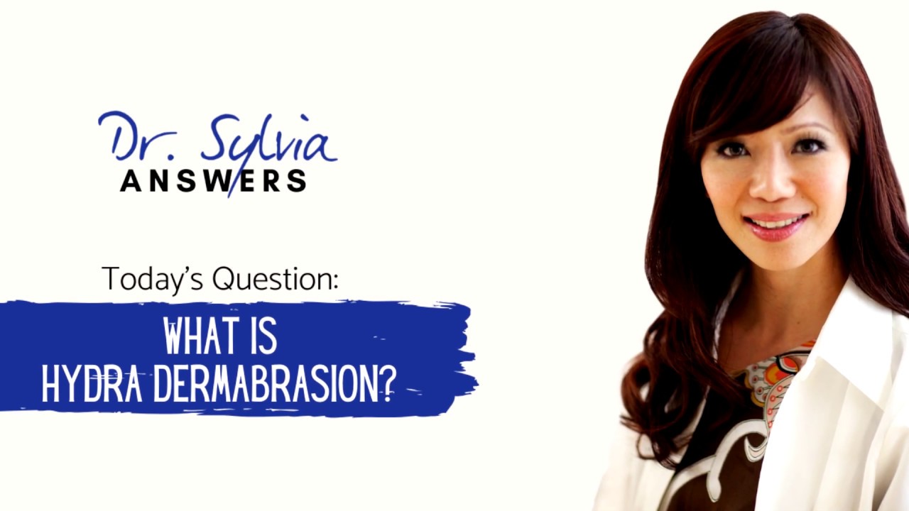 Dr. Sylvia Answers… What is HydraDermabrasion?