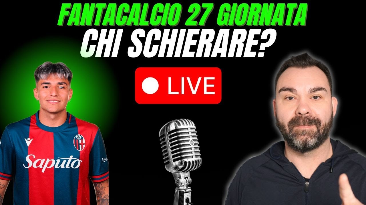 LIVE CONSIGLI FANTACALCIO 27 Giornata CHI SCHIERARE👉Dubbi e BALLOTTAGGI