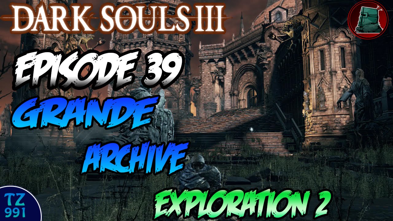 Let's Play - Dark Souls 3 - Episode 39 : Grande Archive / Partie 2 [HD][FR]