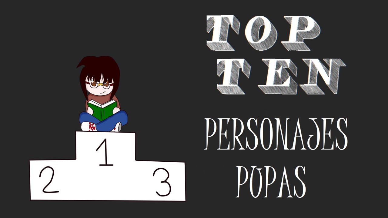 TOP TEN de personajes pupas