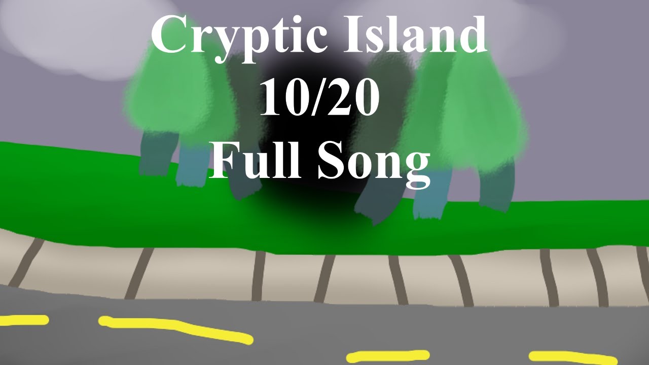 Cryptic Island 10/20 Full Song