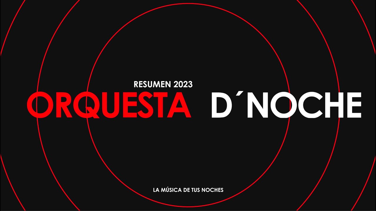 Vídeo Resumen ORQUESTA  D´NOCHE 2023