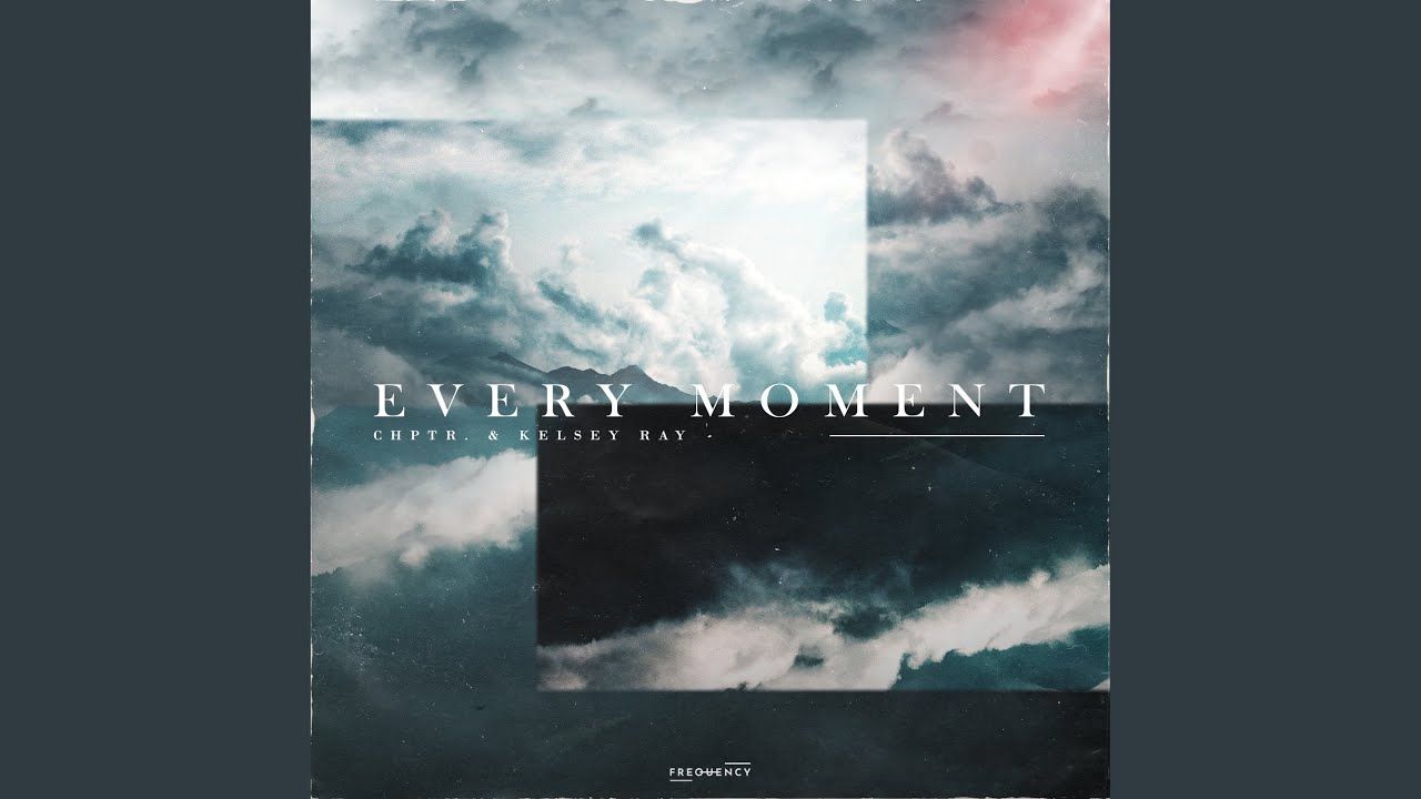 Every Moment (feat. Kelsey Ray)