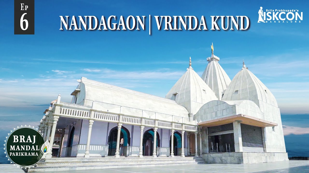 Nandagaon, Vrinda Kund | Braj Mandal Parikrama | Ep 6 | Sri Sampati Dasa