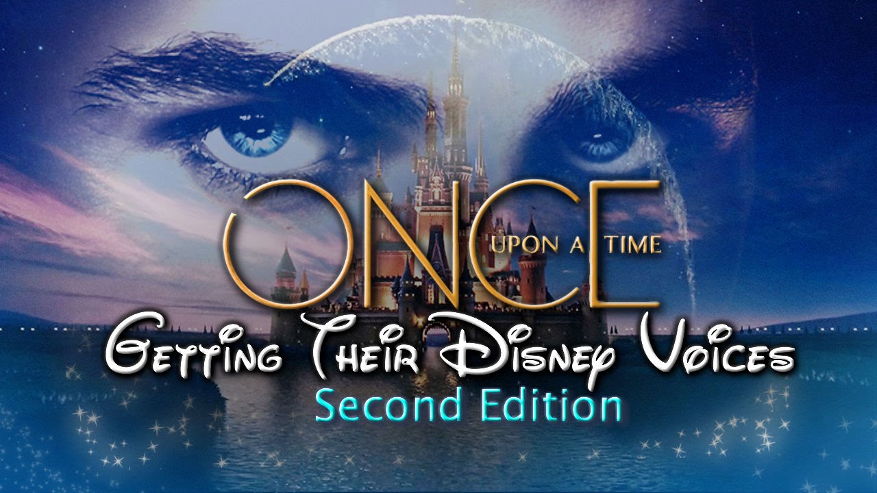 :. Getting Their Disney Voices ~ Second Edition .: Once Upon A Time