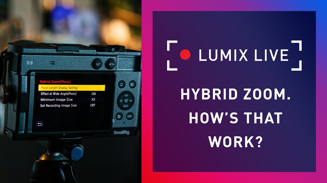 LUMIX Live: Hybrid Zoom. How's That Work?