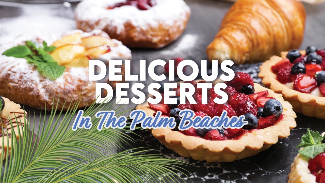 Delicious Desserts in The Palm Beaches