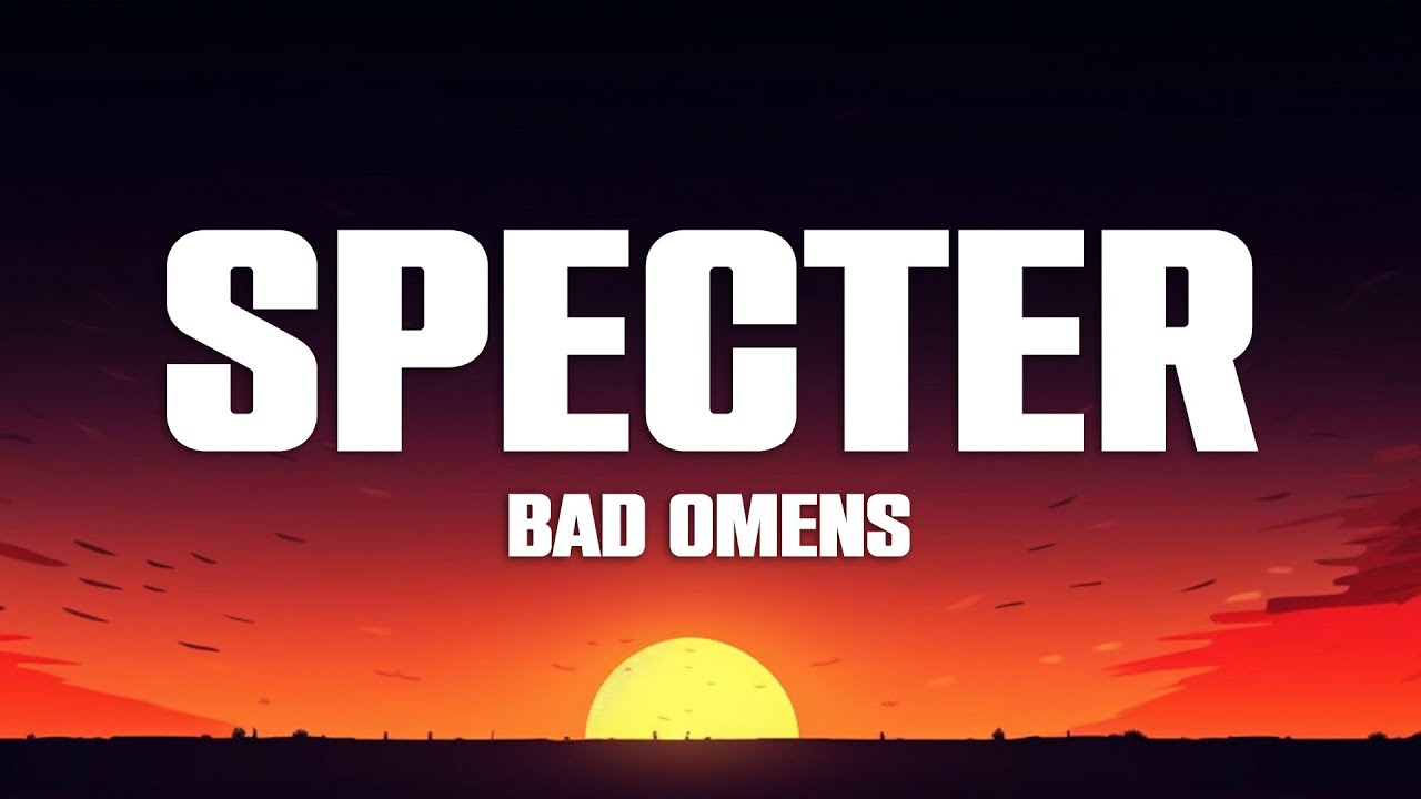 Bad Omens - Specter (Lyrics)