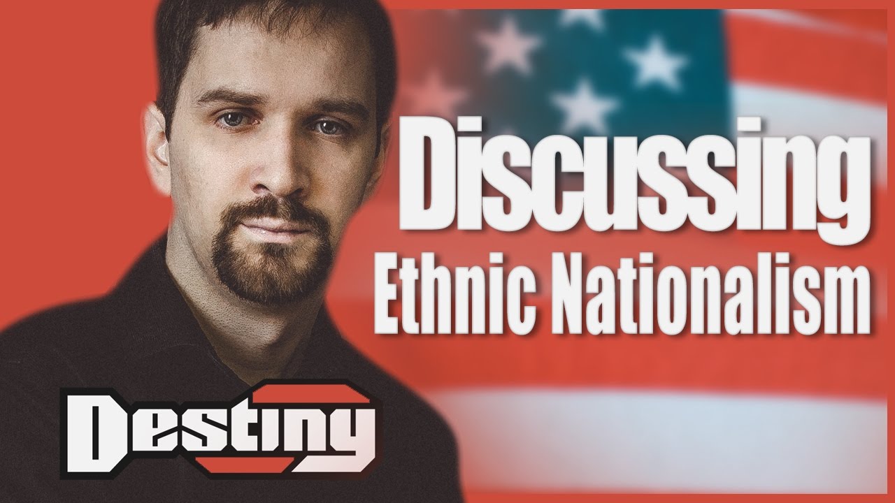 Ethnic Nationalism Part 2 - Destiny Debates