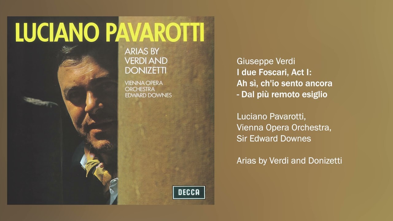 Luciano Pavarotti - I due Foscari, Act I: Ah Sì, Ch'io Sento Ancora...Dal Più Remoto Esiglio