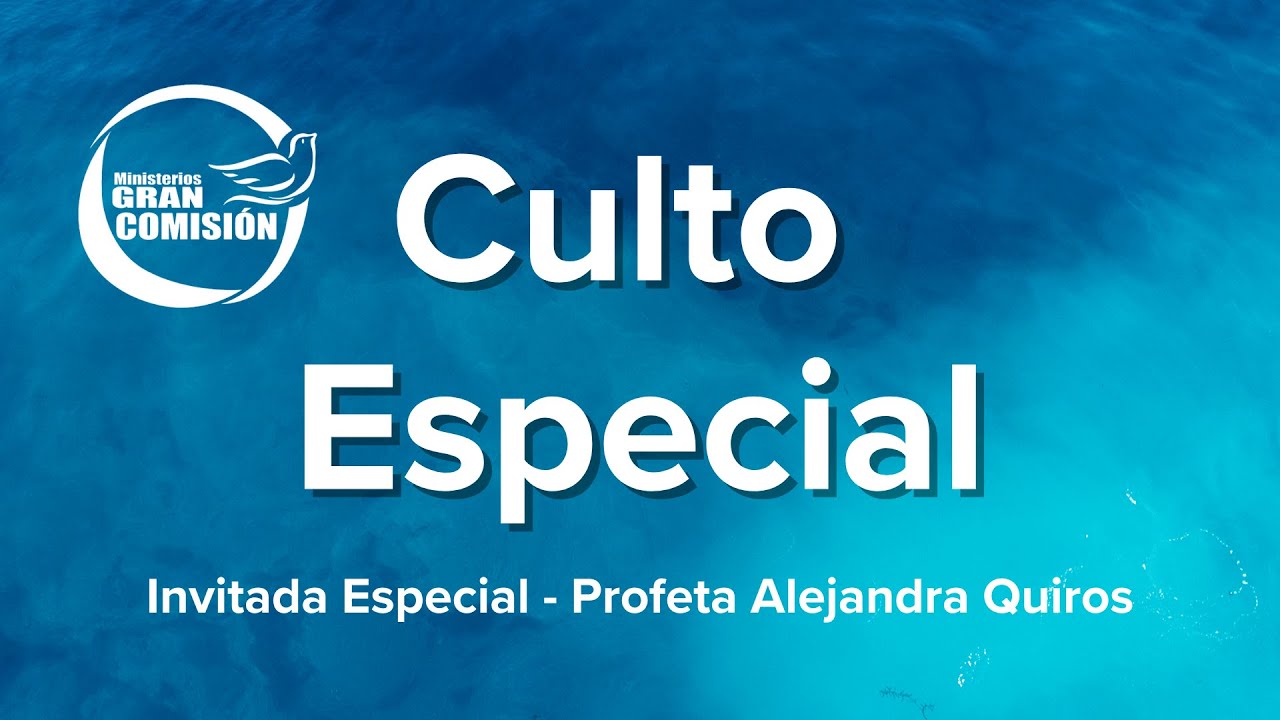 Culto Especial (invitada Profeta Alejandra Quiros) - 21-09-25 / Iglesia Gran Comisión