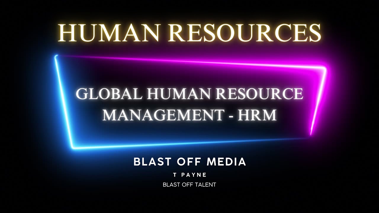 Global Human Resource Management (HRM)