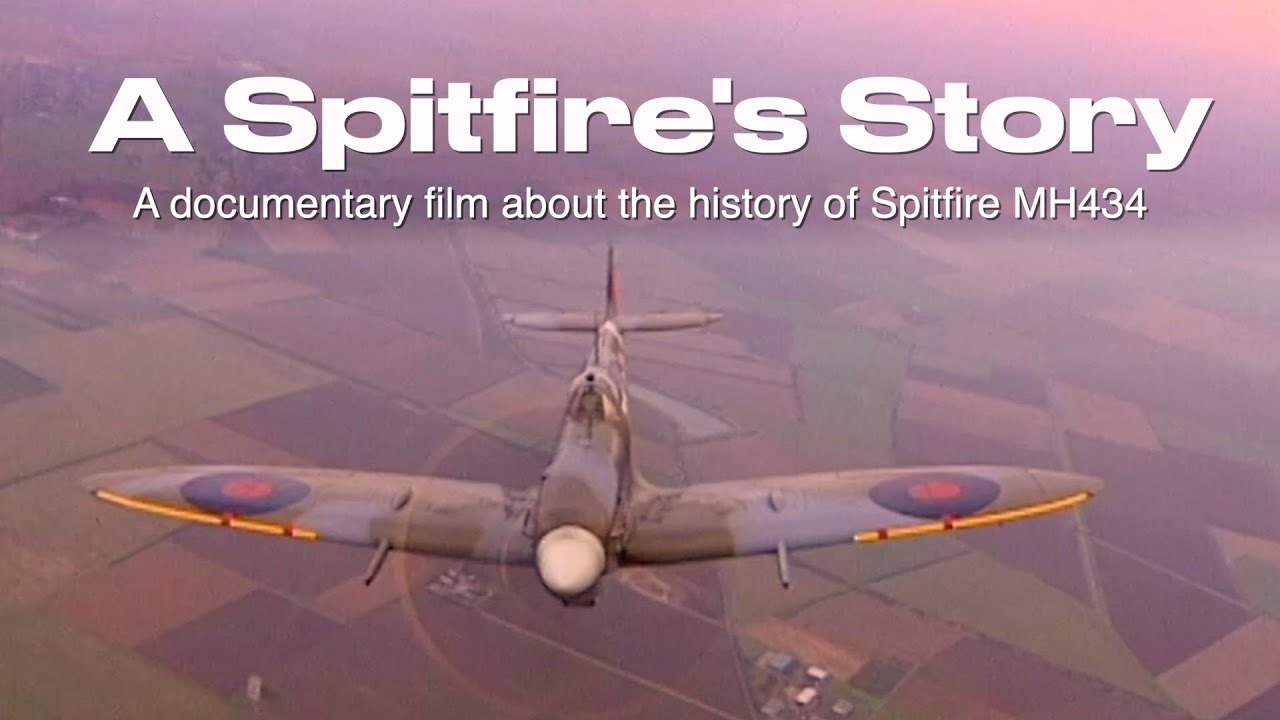 A Spitfire's Story - A film about the history and rebuild of Spitfire MH434