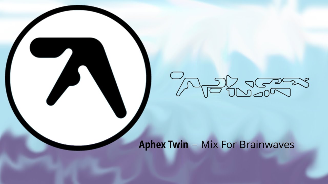 Aphex Twin - Mix For Brainwaves (soundcloud mix)
