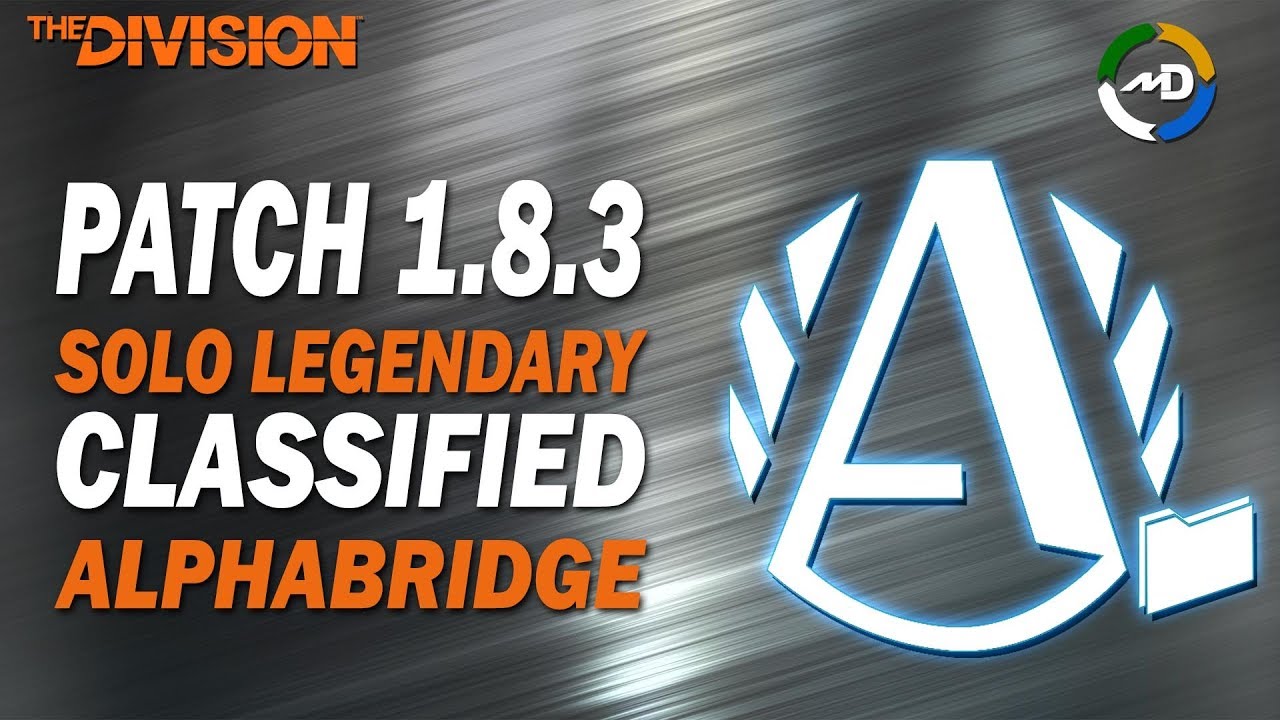 The Division - 1.8.3 - Classified AlphaBridge - Solo Legendary