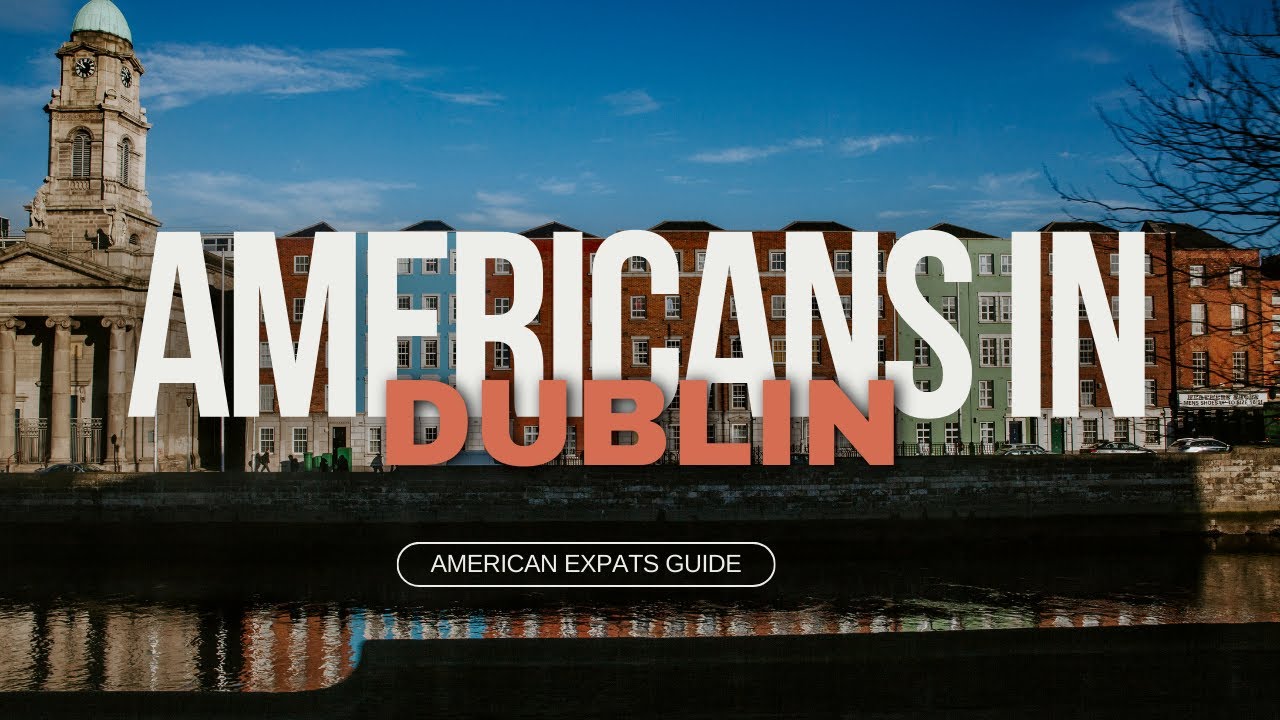 American Expats in Dublin | A Journey of Culture
