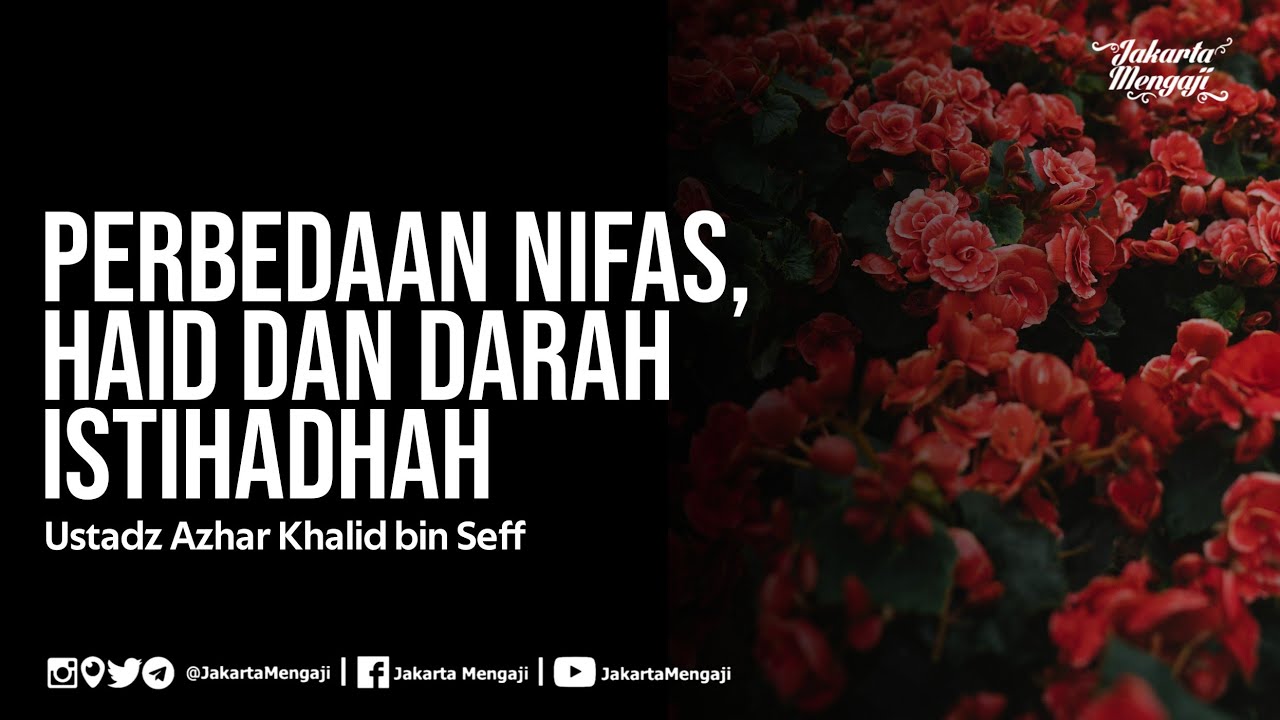 Perbedaan Nifas, Haid dan Darah Istihadhah (Penyakit) - Ustadz Azhar Khalid bin Seff