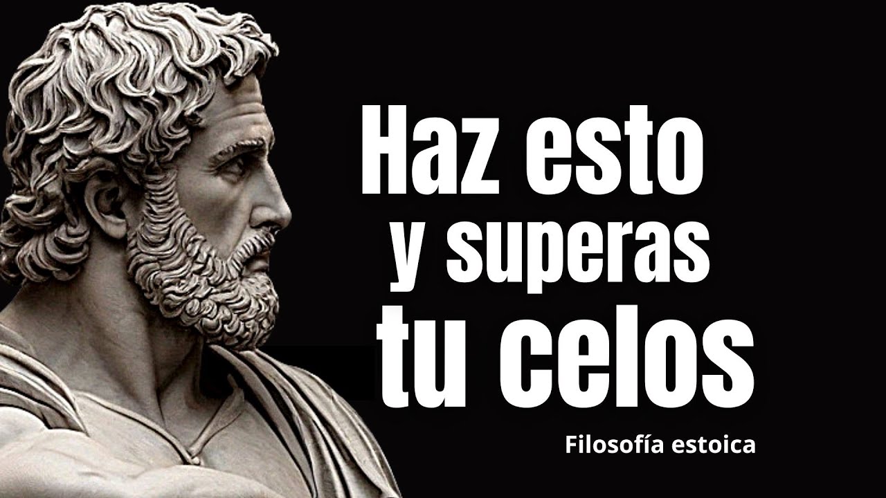Como evitar ser Celoso - Filosofía estoica