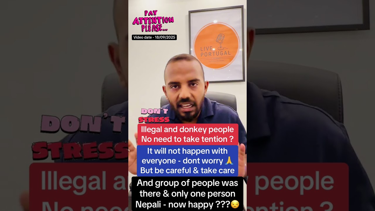 Illegal and donkey people No need to take tention ? ®Live Portugal By Harry | Advocate | Portugal