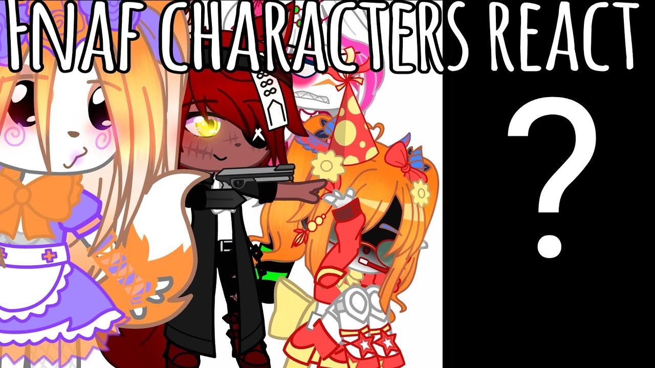 || Fnaf characters react to their ships || || gacha club, my AU ||