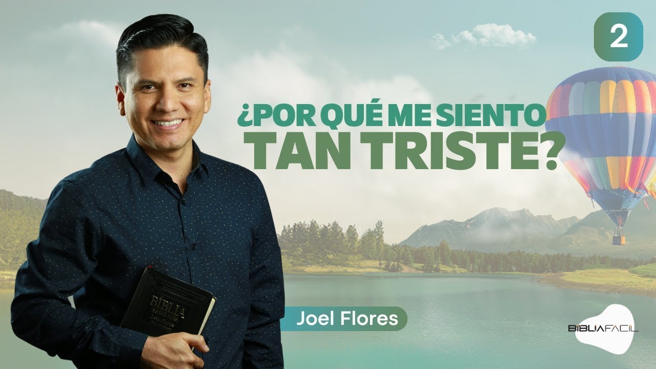 ¿Por qué me siento tan triste? I Pastor Joel Flores
