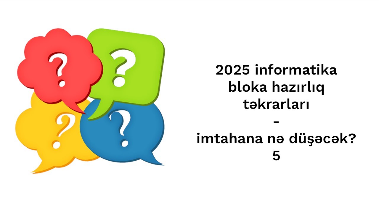 İnformatika 2025 blok imtahanına hansı suallar düşəcək?! - 5