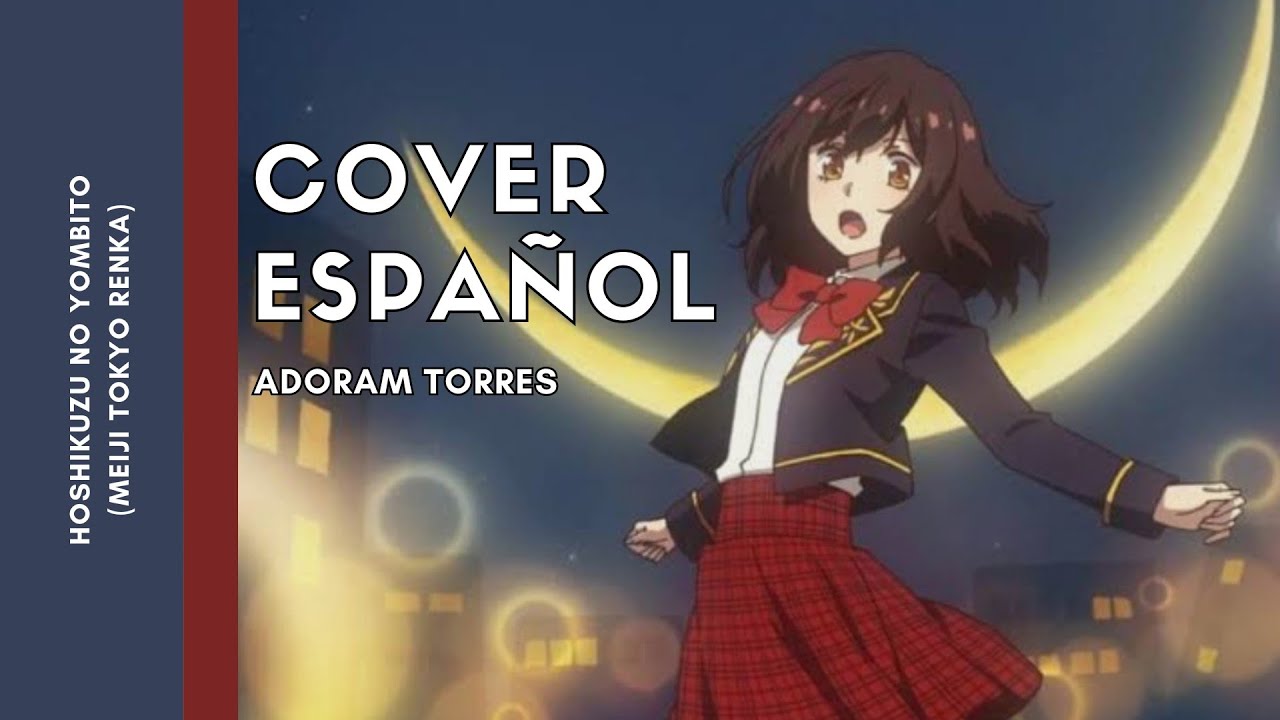 Hoshikuzu No Yombito (Meiji Tokyo Renka) | Cover Español | Adoram Torres