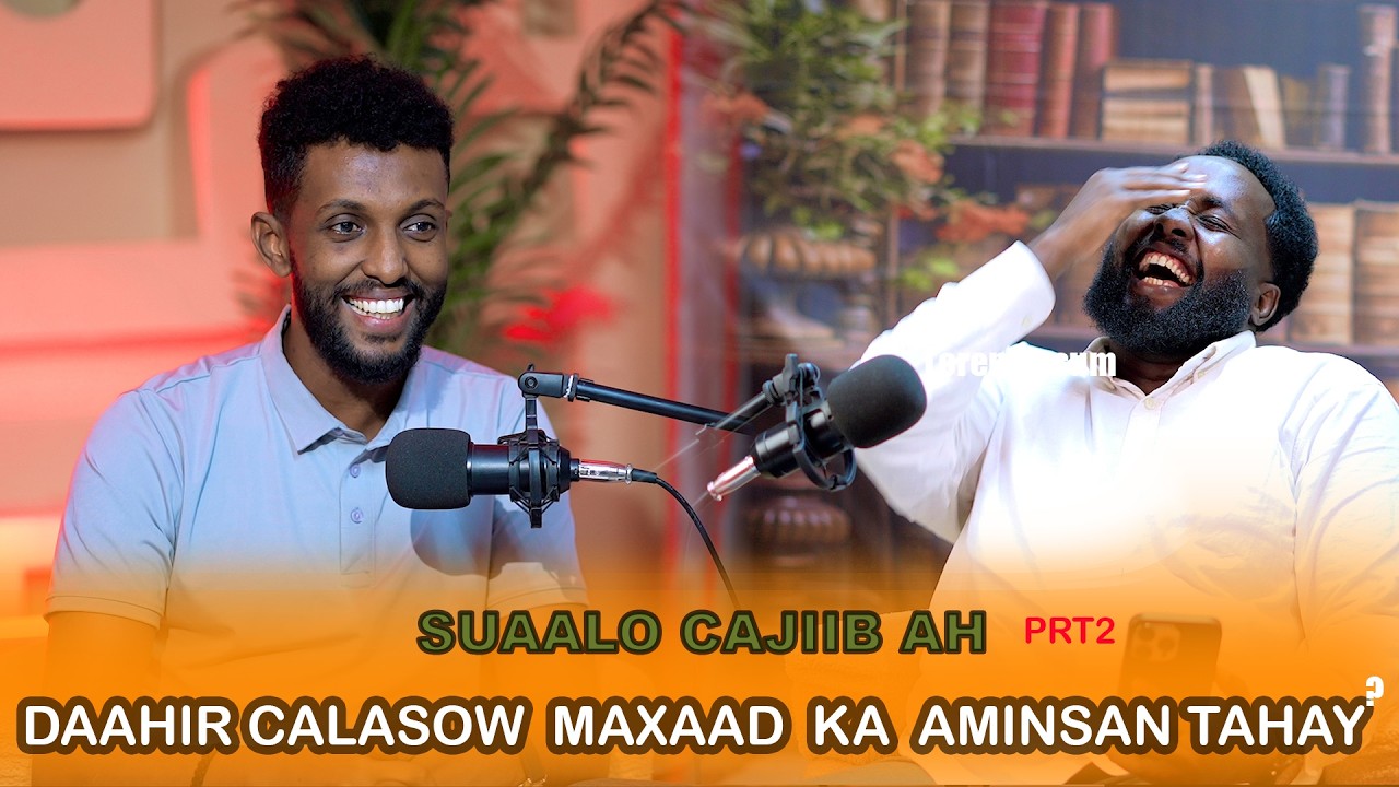 GALLAD DIRIYE|DAHIR CALASOW MAXAA KA AMIN SAN TAHAY 