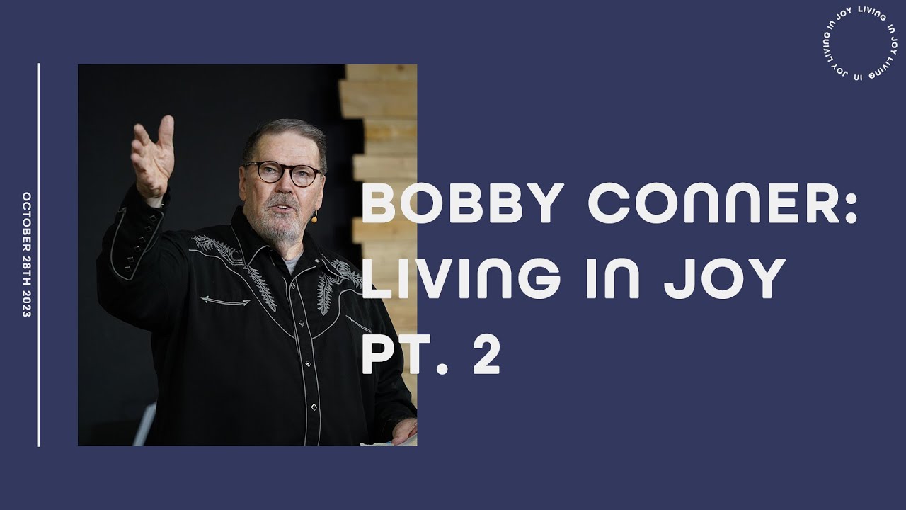 Living In Joy PT. 2 || Bobby Conner