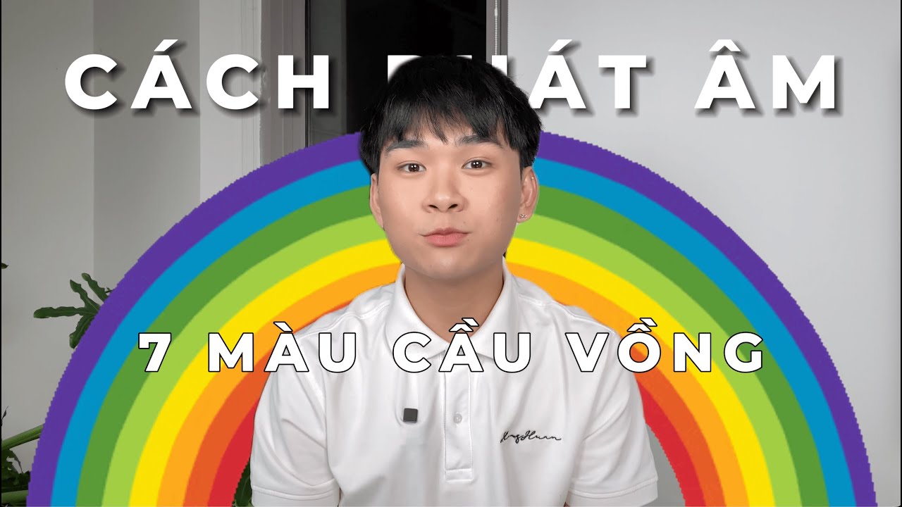7 MÀU CẦU VỒNG BẰNG TIẾNG PHÁP | Hồng Huân