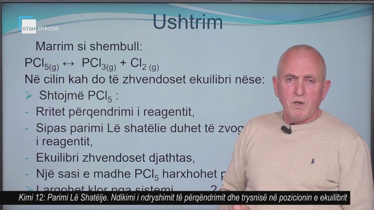 Kimi 12 - Parimi Lë Shatëlje. Ndikimi i ndryshimit të përqëndrimit dhe trysnisë në pozicionin ekuili