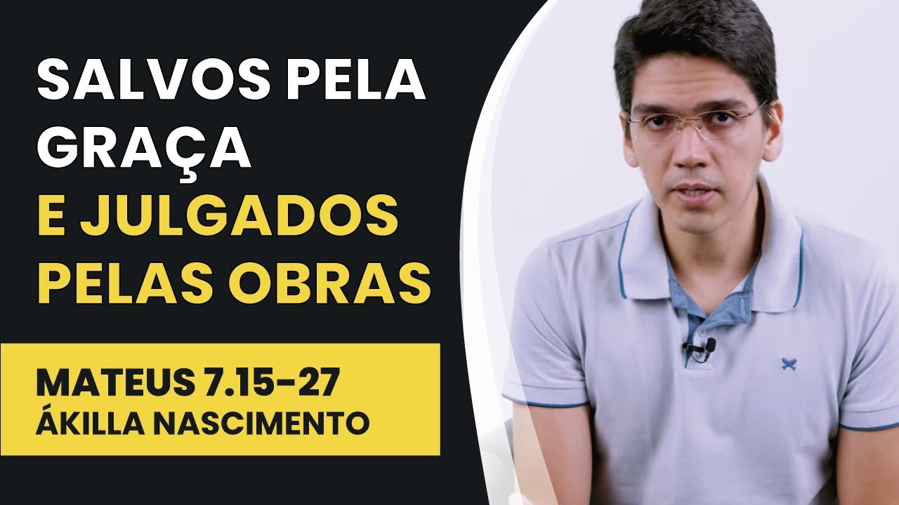 Salvos pela Graça e Julgados pelas Obras - Mateus 7.15-27 | Ákilla Nascimento | IBNU