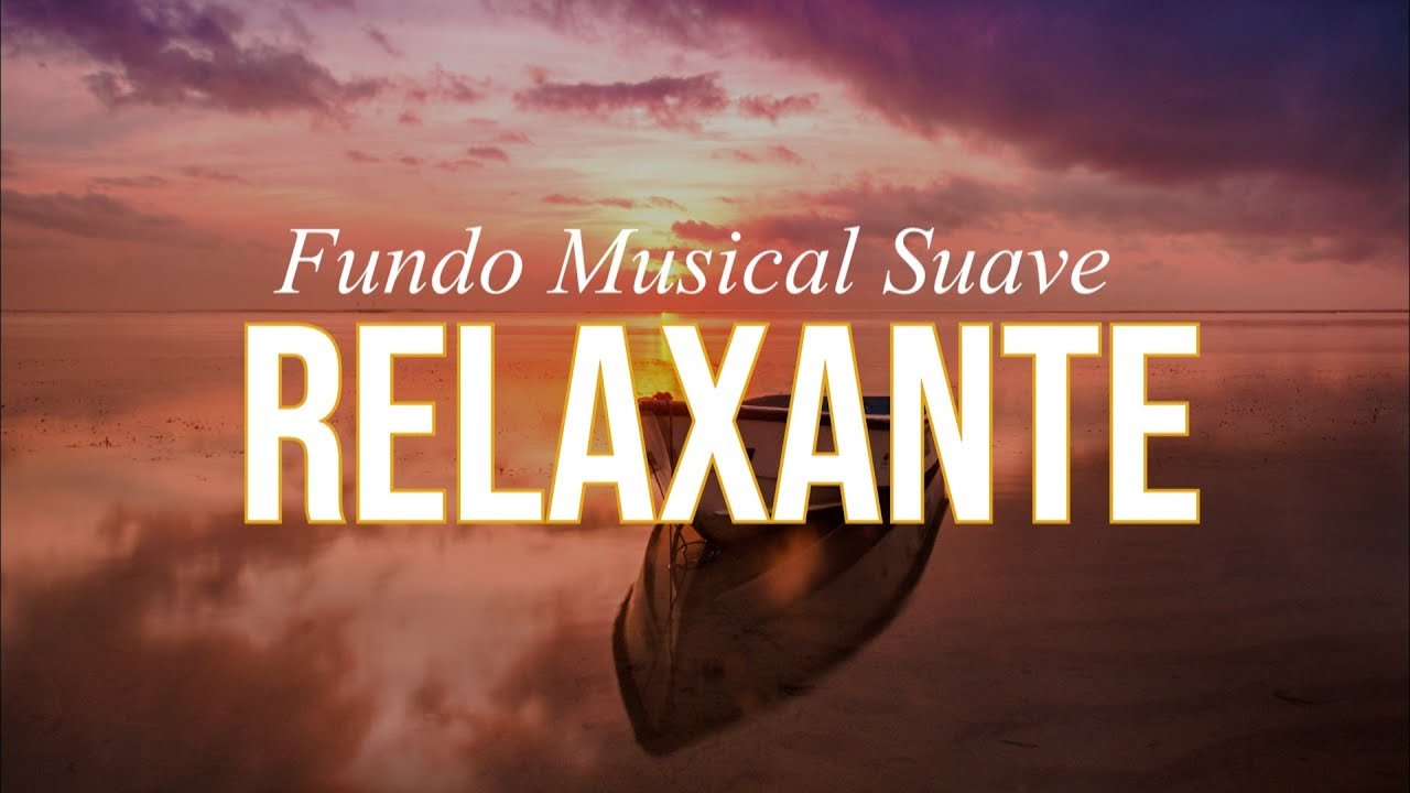 Fundo Musical RELAXANTE | Acalma a Alma e Traz Paz ao Cora&ccedil;&atilde;o