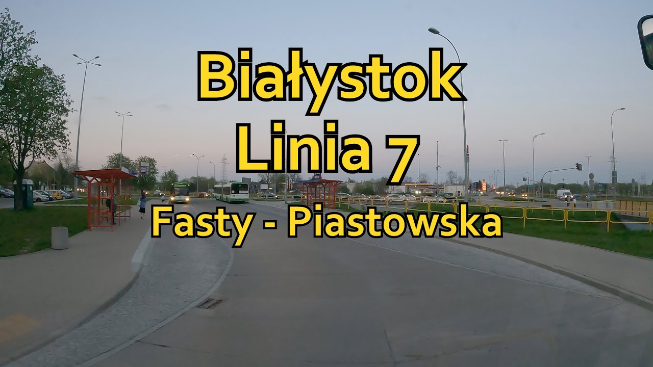 BKM Białystok: Linia 7 | Fasty - Piastowska