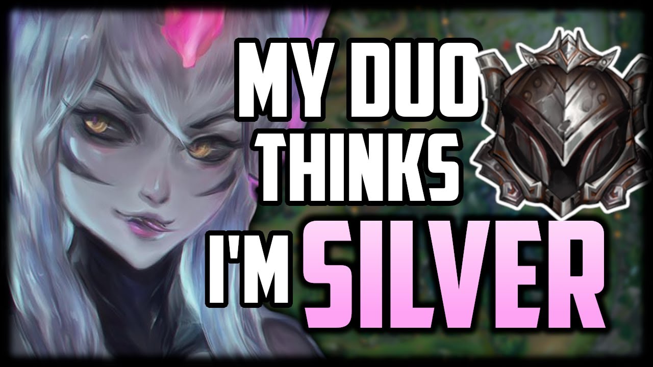 My Duo Thinks I'm SILVER But Later Says I'm 