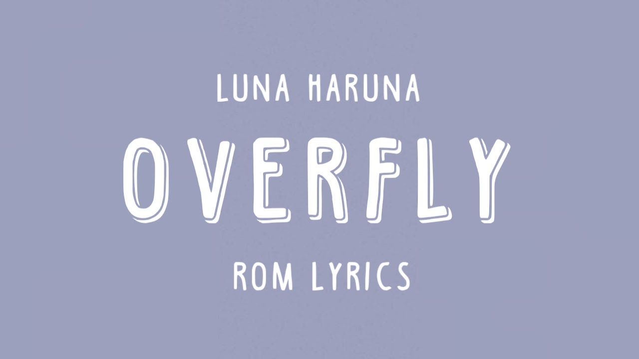 Overfly - Luna Haruna | ROM Lyrics