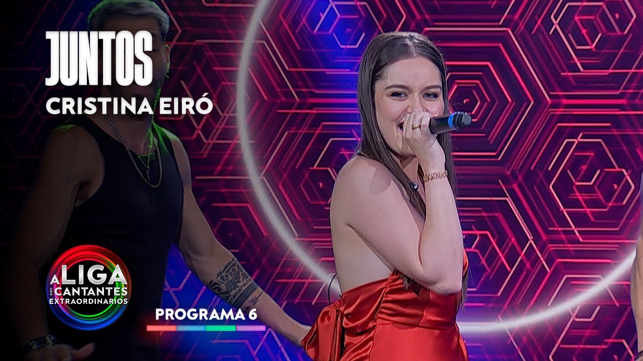 JUNTOS - Cristina Eiró | A Liga Dos Cantantes Extraordinarios
