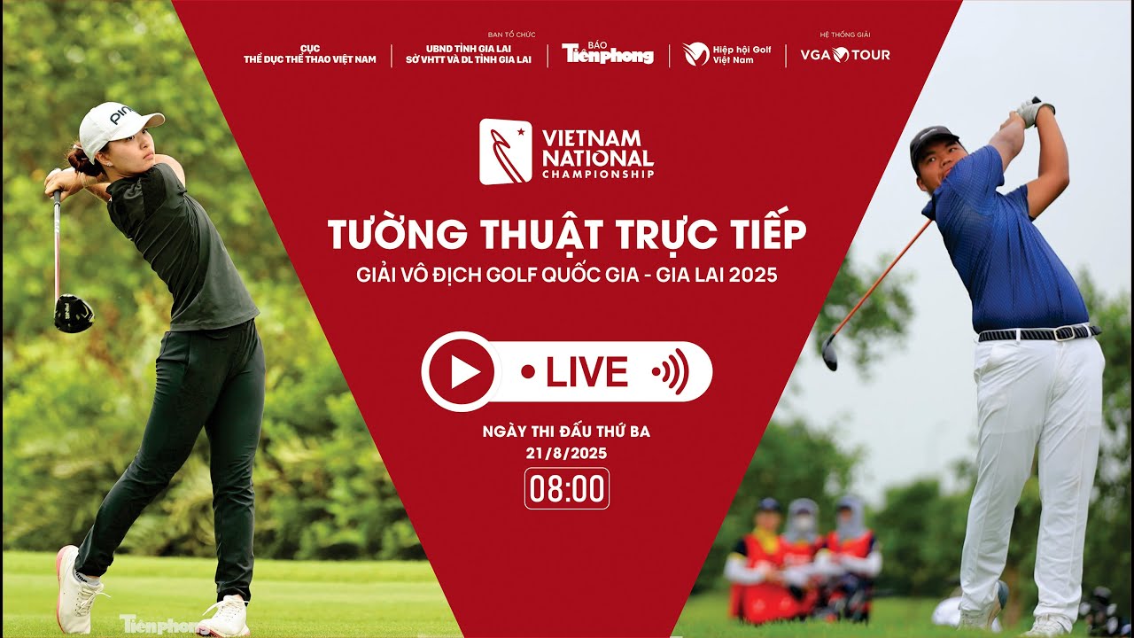 [TRỰC TIẾP] GIẢI VÔ ĐỊCH GOLF QUỐC GIA - GIA LAI 2025 - NGÀY THI ĐẤU THỨ BA 21/8/2025